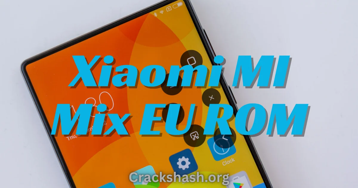 Xiaomi MI Mix EU ROM (lithium) Free Download Free Download - CracksHash Xiaomi MI Mix EU ROM